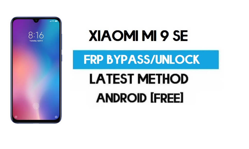 Xiaomi Mi 9 SE MIUI 12.5 FRP Unlock/Google Account Bypass Latest Free