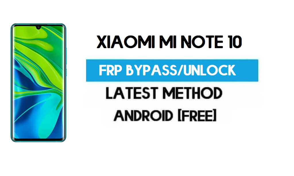 Xiaomi Mi Note 10 MIUI 12.5 FRP अनलॉक/गूगल अकाउंट बायपास नवीनतम