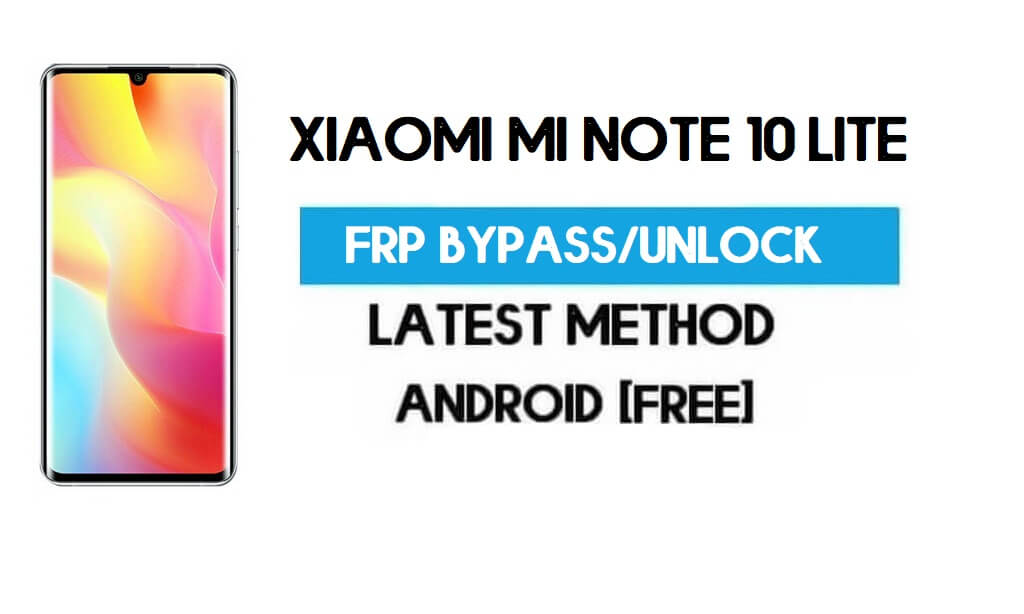 Xiaomi Mi Note 10 Lite MIUI 12.5 Desbloqueo FRP/Bypass de cuenta Google gratis