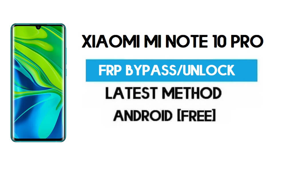 Xiaomi Mi Note 10 Pro MIUI 12.5 Déverrouillage FRP/Contournement de compte Google gratuit