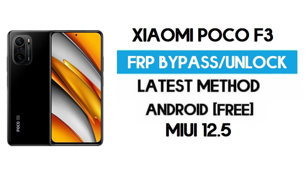 Xiaomi Poco F3 MIUI 12.5 FRP Unlock/Google Account Bypass (2021)