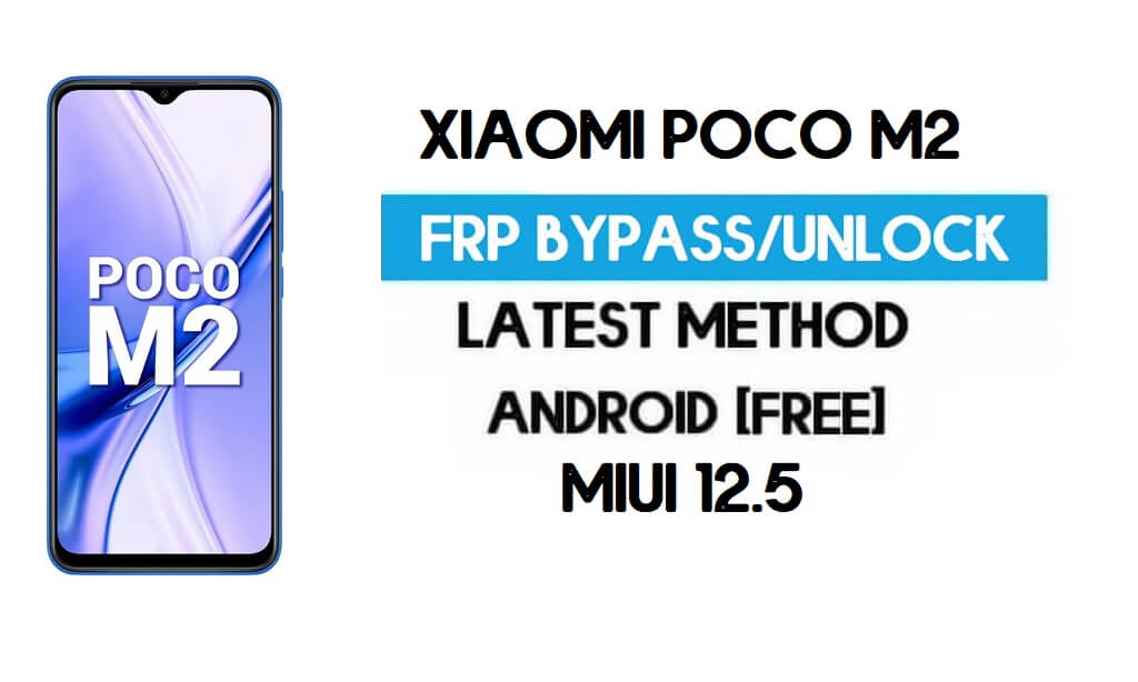 Xiaomi Poco M2 MIUI 12.5 FRP अनलॉक/गूगल अकाउंट बायपास - कोई दूसरी जगह नहीं - 2021