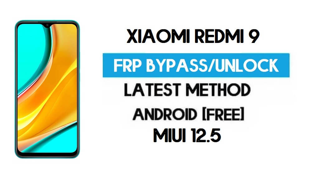Xiaomi Redmi 9 MIUI 12.5 Déverrouillage FRP/Contournement de compte Google (2021)