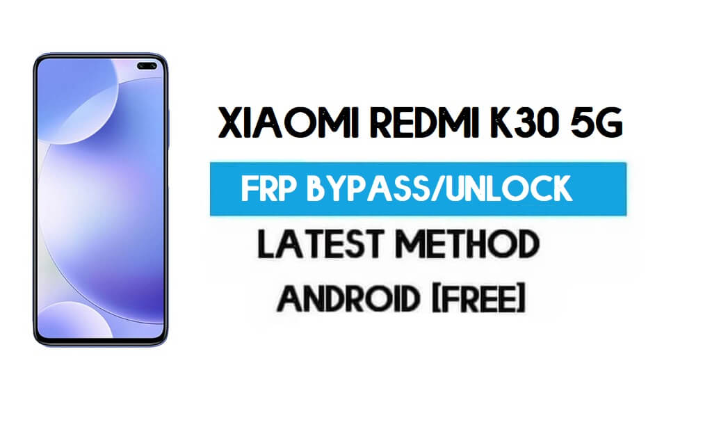 Xiaomi Redmi K30 5G MIUI 12.5 FRP Déverrouillage/Contournement de compte Google