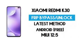 Xiaomi Redmi K30 MIUI 12.5 FRP Unlock/Google Account Bypass (2021)