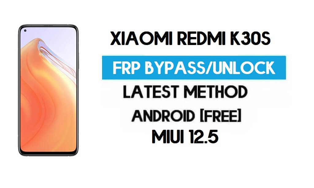 Xiaomi Redmi K30S MIUI 12.5 FRP ontgrendelen/Google-account omzeilen (2021)