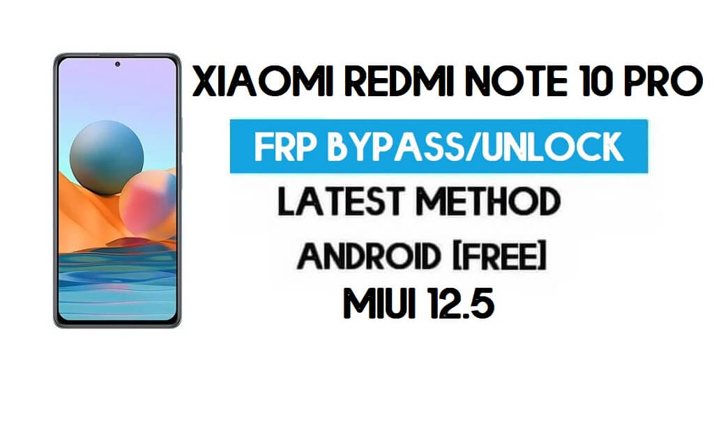 Xiaomi Redmi Note 10 Pro MIUI 12.5 FRP desbloqueio/ignorar conta do Google