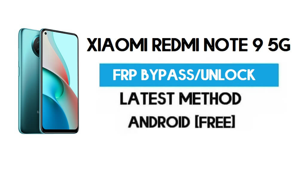 Xiaomi Redmi Note 9 5G MIUI 12.5 FRP अनलॉक/गूगल अकाउंट बायपास
