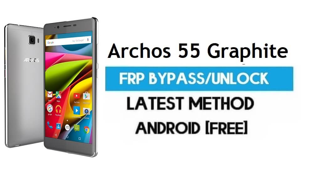 Archos 55 Graphite FRP Bypass – Unlock Gmail Lock Android 7 [Latest]