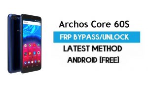 Archos Core 60S FRP 우회 – PC 없이 Gmail 잠금 Android 7 잠금 해제