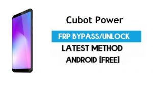 Cubot Power FRP Bypass – Ontgrendel Gmail Lock Android 8.0 zonder pc