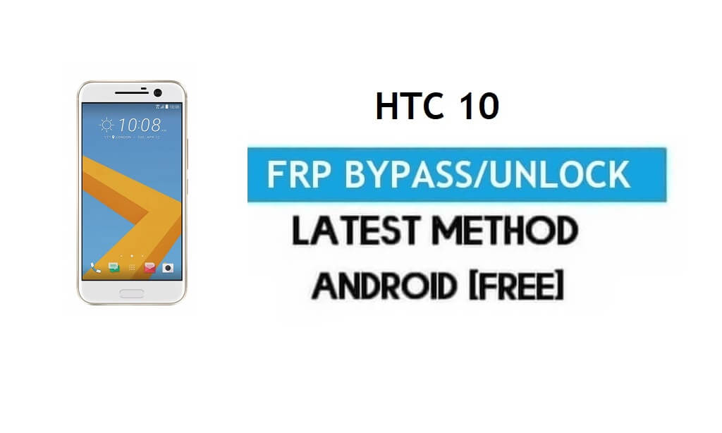 HTC 10 FRP Bypass – Sblocca Google Gmail Blocca Android 8.0 senza PC