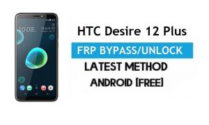 HTC Desire 12 Plus FRP Bypass – Desbloqueie o Gmail Lock Android 8.0 sem PC