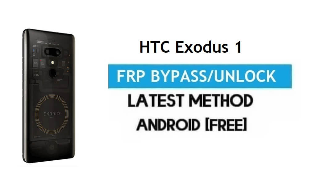 HTC Exodus 1 FRP Bypass - Déverrouiller Gmail Lock Android 8.1 sans PC
