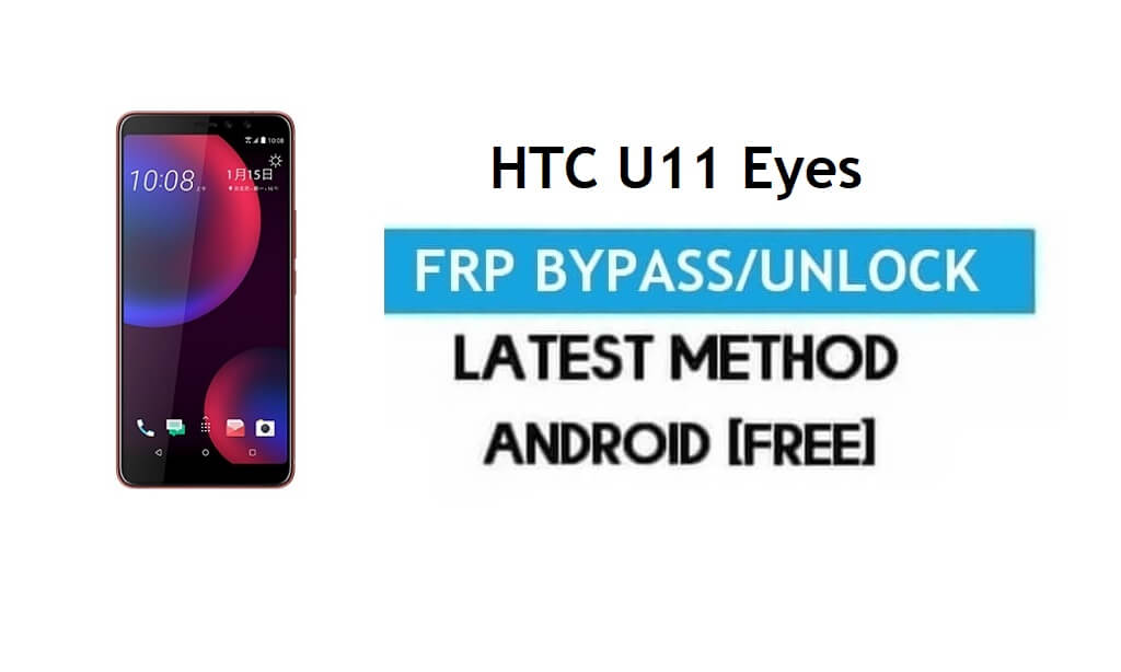 HTC U11 Eyes FRP Bypass - Ontgrendel Gmail Lock Android 8.0 zonder pc