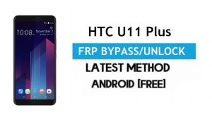 HTC U11 Plus FRP Bypass/Google Account Unlock (Android 9.0) [Without PC] Free Latest Method