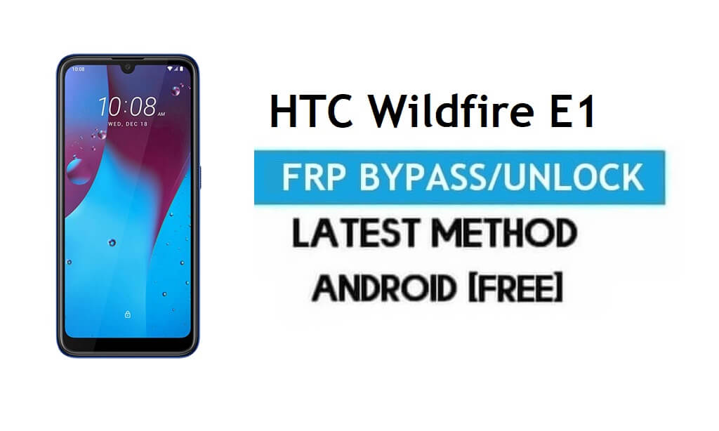 HTC Wildfire E1 FRP Bypass – Unlock Gmail Lock Android 9.0 Without PC