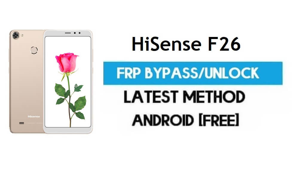 HiSense F26 FRP Bypass – Розблокуйте Gmail Lock Android 7.0 без ПК