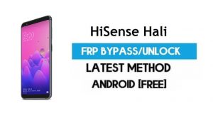 HiSense Hali FRP Bypass - Ontgrendel Gmail Lock Android 7.1 zonder pc