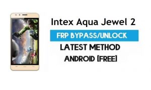 Intex Aqua Jewel 2 FRP Bypass - Déverrouiller le verrouillage Gmail Android 7.0 sans PC