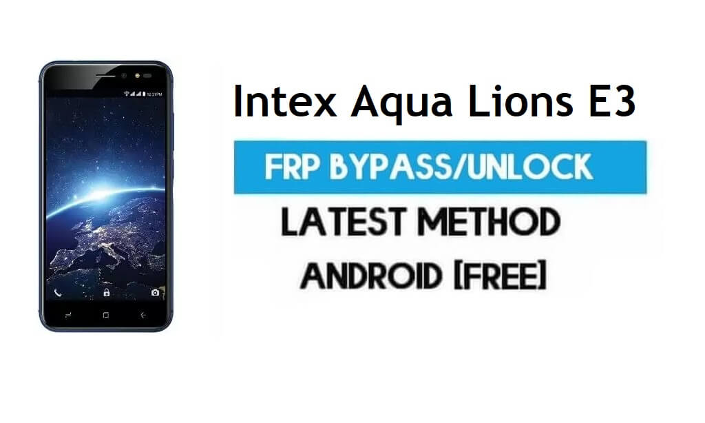 Intex Aqua Lions E3 FRP 우회 – Gmail 잠금 해제 Android 7.0 최신