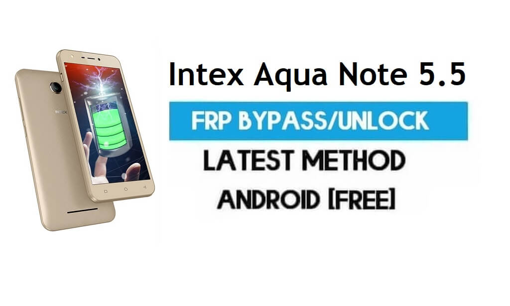 Intex Aqua Note 5.5 FRP Bypass – Sblocca Gmail Lock Android 7.0 No PC