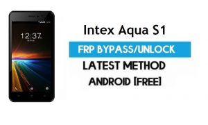 Intex Aqua S1 FRP Bypass - فتح قفل Gmail (Android 7.0) [إصلاح الموقع وتحديث Youtube]