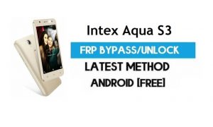 Intex Aqua S3 FRP Bypass – Unlock Gmail Lock Android 7.0 Without PC