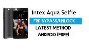 Intex Aqua Selfie FRP 우회 – Gmail 잠금 해제 Android 7.0 PC 없음