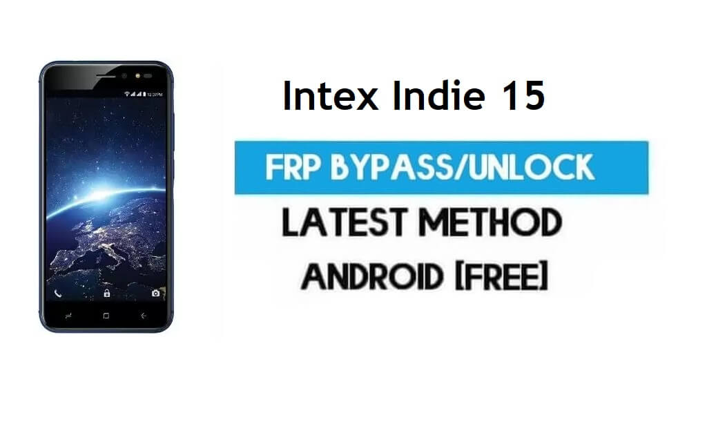 Intex Indie 15 FRP Bypass – разблокировка Gmail Lock Android 7.0 без ПК