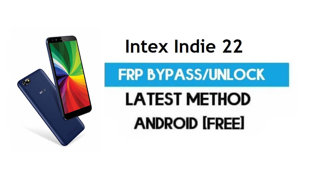 Intex Indie 22 FRP Bypass - Desbloquear Gmail Lock Android 7.0 sin PC