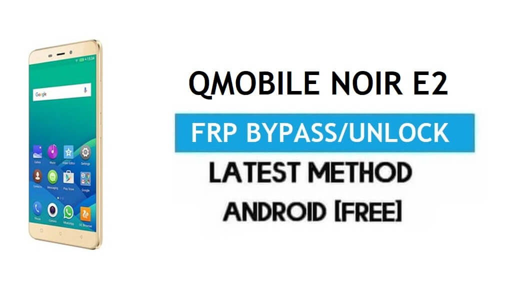 QMobile Noir E2 FRP बाईपास - पीसी के बिना जीमेल लॉक एंड्रॉइड 7.0 अनलॉक करें