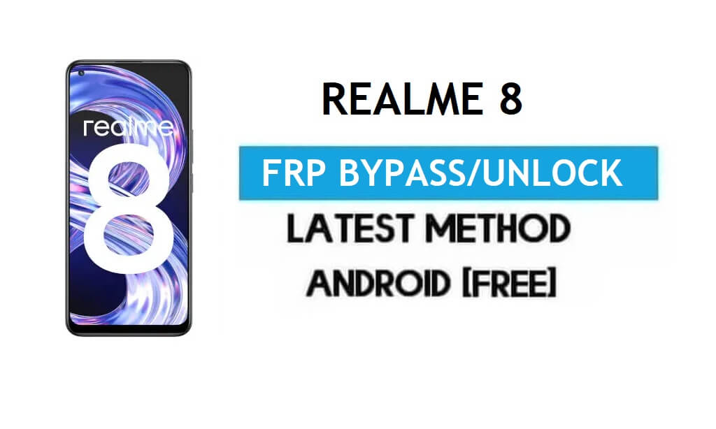 Realme 8 Android 11 FRP बाईपास - पीसी के बिना Google Gmail लॉक अनलॉक करें