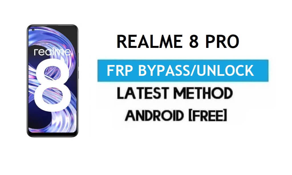 Realme 8 Pro Android 11 FRP Bypass - Desbloquear Google Gmail sin PC