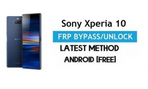Sony Xperia 10 FRP Bypass – Ontgrendel Gmail Lock Android 9.0 zonder pc
