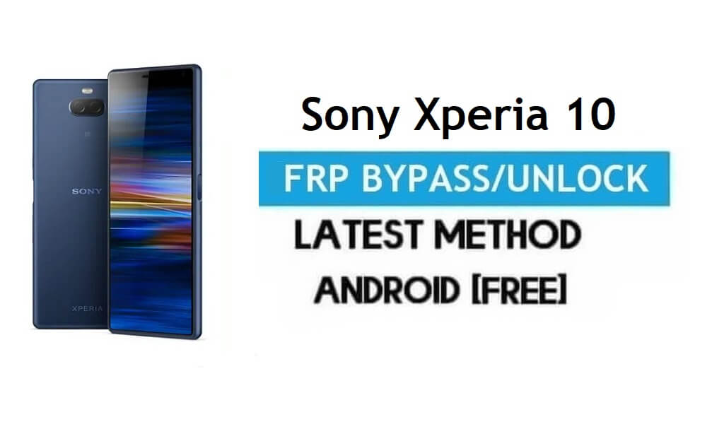 Sony Xperia 10 FRP Bypass – ปลดล็อก Gmail Lock Android 9.0 โดยไม่ต้องใช้พีซี