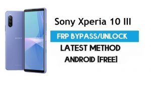 Sony Xperia 10 III FRP Bypass Android 11 – Buka kunci Gmail Tanpa PC