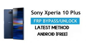 Sony Xperia 10 Plus FRP Bypass – Sblocca Gmail Lock Android 9.0 No PC