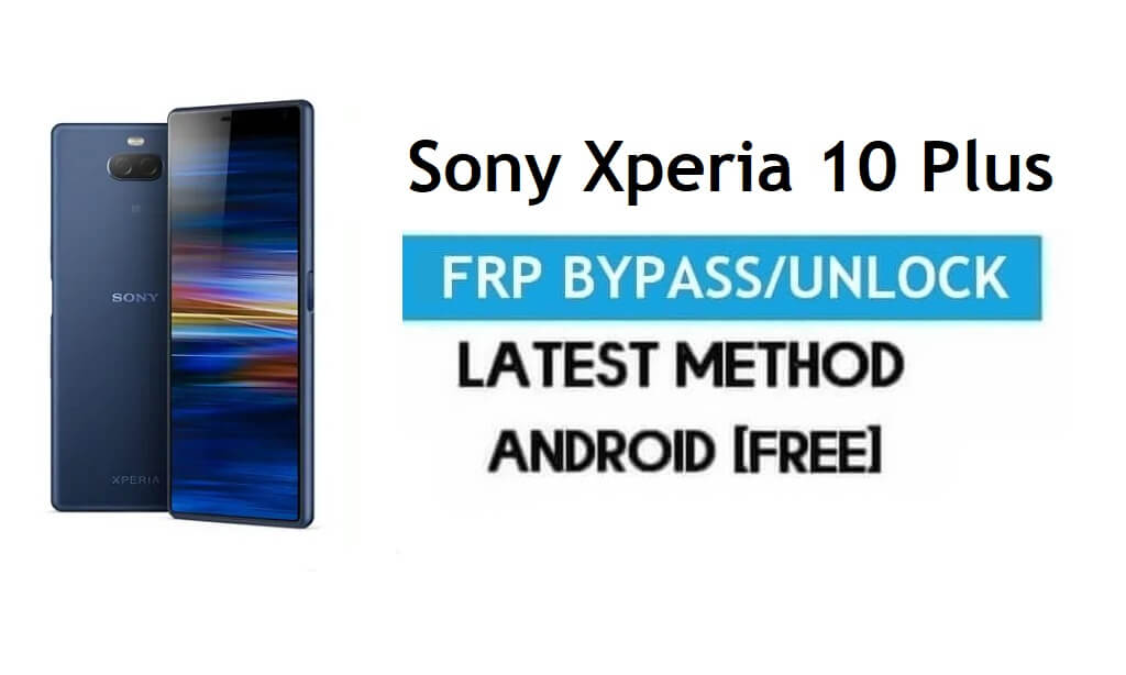 Sony Xperia 10 Plus FRP Bypass - Desbloquear Gmail Lock Android 9.0 Sin PC