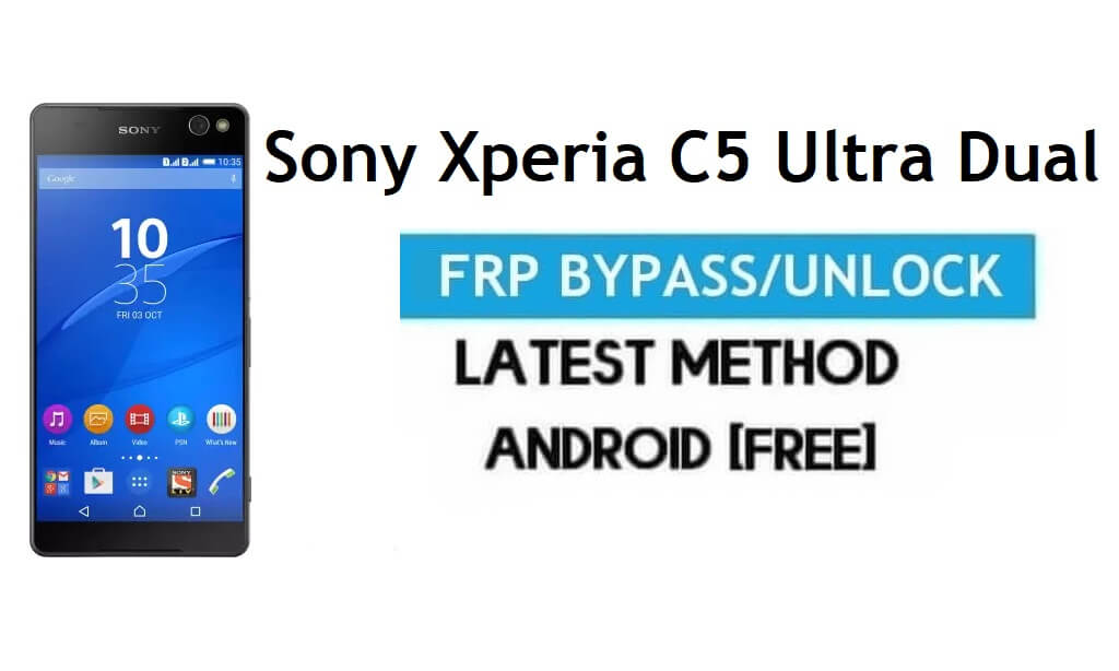 Sony Xperia C5 Ultra Çift FRP Baypas – Gmail Kilidinin Kilidini Aç Android 6.0
