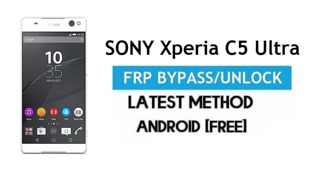Sony Xperia C5 Ultra FRP Bypass – Gmail Kilidinin Kilidini Aç Android 6.0 PC Yok