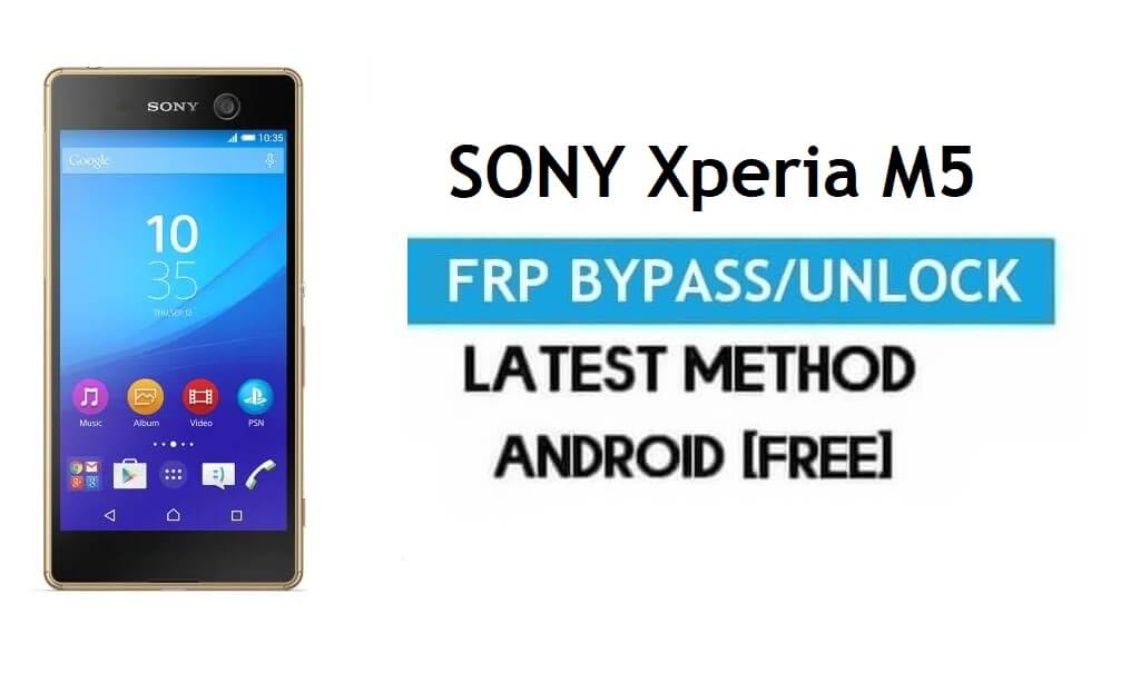Sony Xperia M5 FRP Bypass - ปลดล็อก Gmail Lock Android 6.0 โดยไม่ต้องใช้พีซี