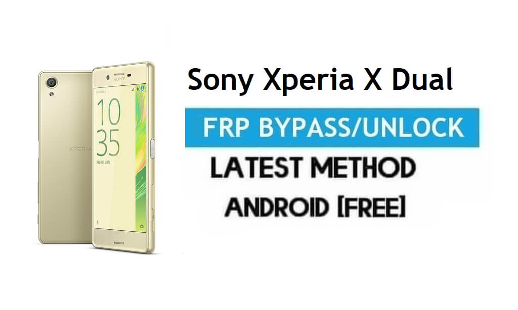 Sony Xperia X Dual F5122 FRP Bypass - Déverrouiller le verrouillage Gmail Android 8.0