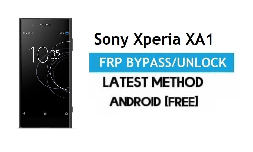 Sony Xperia XA1 FRP Bypass – Unlock Gmail lock Android 8.0 Without PC