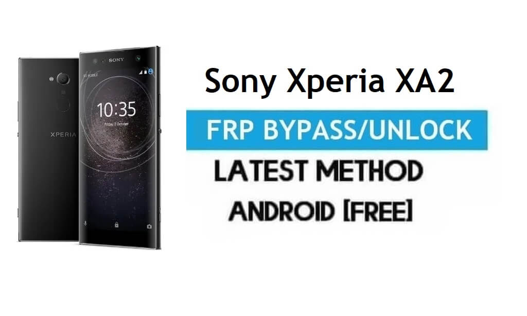 Sony Xperia XA2 FRP Bypass – PC 없이 Gmail 잠금 Android 8.0 잠금 해제
