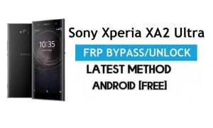 Sony Xperia XA2 Ultra FRP Bypass - Déverrouiller le verrouillage Gmail Android 8.0 gratuit