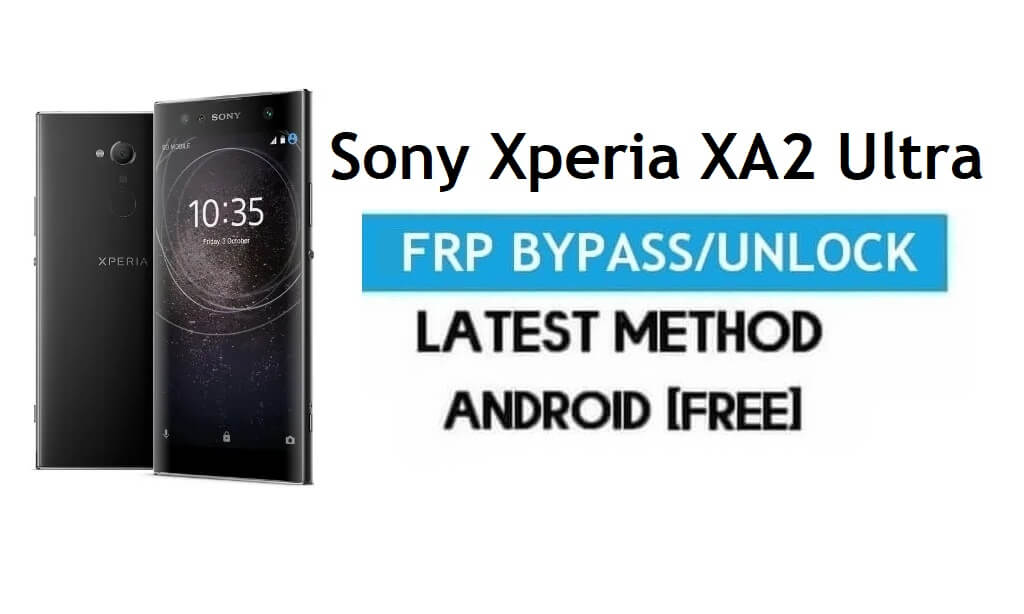 Sony Xperia XA2 Ultra FRP 우회 – Gmail 잠금 해제 Android 8.0 무료