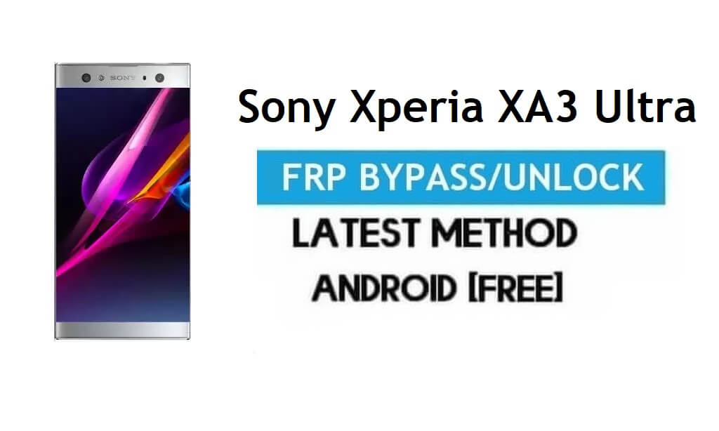 Sony Xperia XA3 Ultra FRP बाईपास - जीमेल लॉक एंड्रॉइड 9 नो पीसी अनलॉक करें