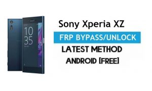 Sony Xperia XZ FRP Bypass - Déverrouillez le verrouillage Gmail Android 8.0 sans PC