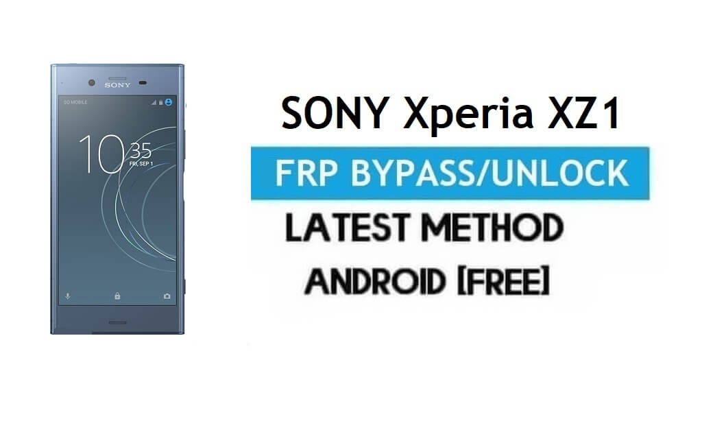 Sony Xperia XZ1 FRP Bypass – Desbloquear Gmail Lock Android 9 sem PC